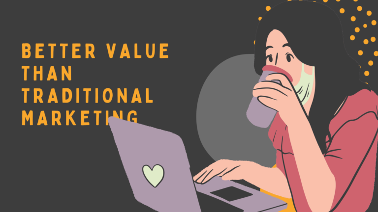 BETTER VALUE THAN TRADITIONAL MARKETING