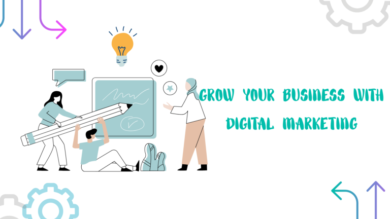 GROW YOUR BUSINESS WITH DIGITAL MARKETING